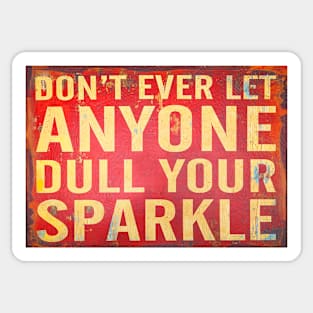 Don't Ever Let Anyone Dull Your Sparkle Signage Sticker